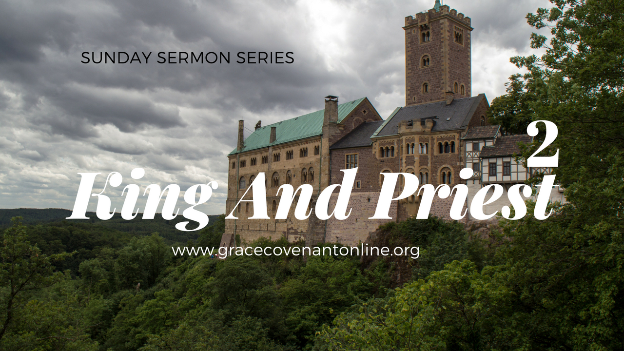 Sunday Sermon Series: The Dual Anointing Of King and Priest
