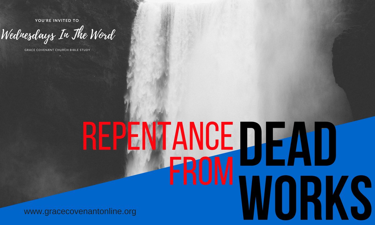 Repentance From Dead Works - Wednesdays In The Word Bible Study