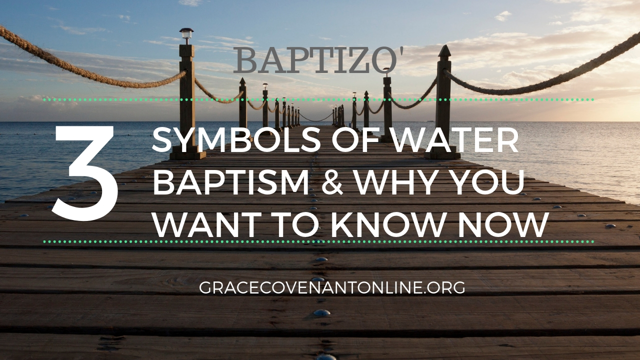 BAPTIZO & The 3 Symbols of Water Baptism