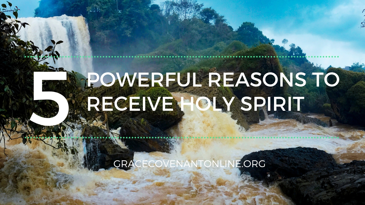 5 More POWERful Reasons To Receive Holy Spirit