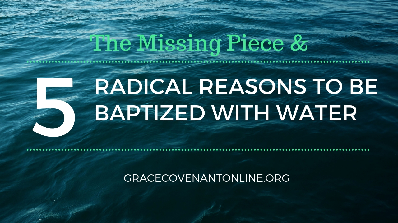 5 Radical Reasons To Be Baptized With Water at Wednesdays In The Word