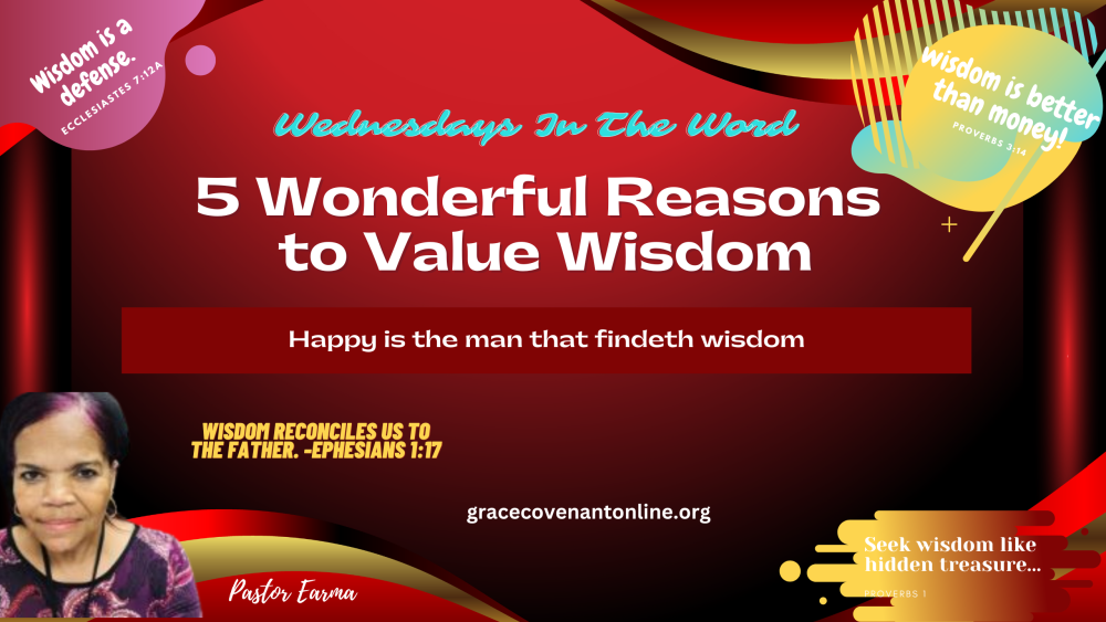 5 Wonderful Reasons To Value Wisdom by Pastor Earma