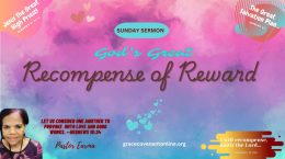 God's Great Recompense of Reward by Pastor Earma