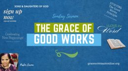 God's Grace of Good Works by Pastor Earma