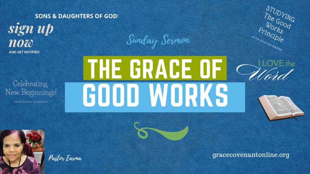 God's Grace of Good Works by Pastor Earma